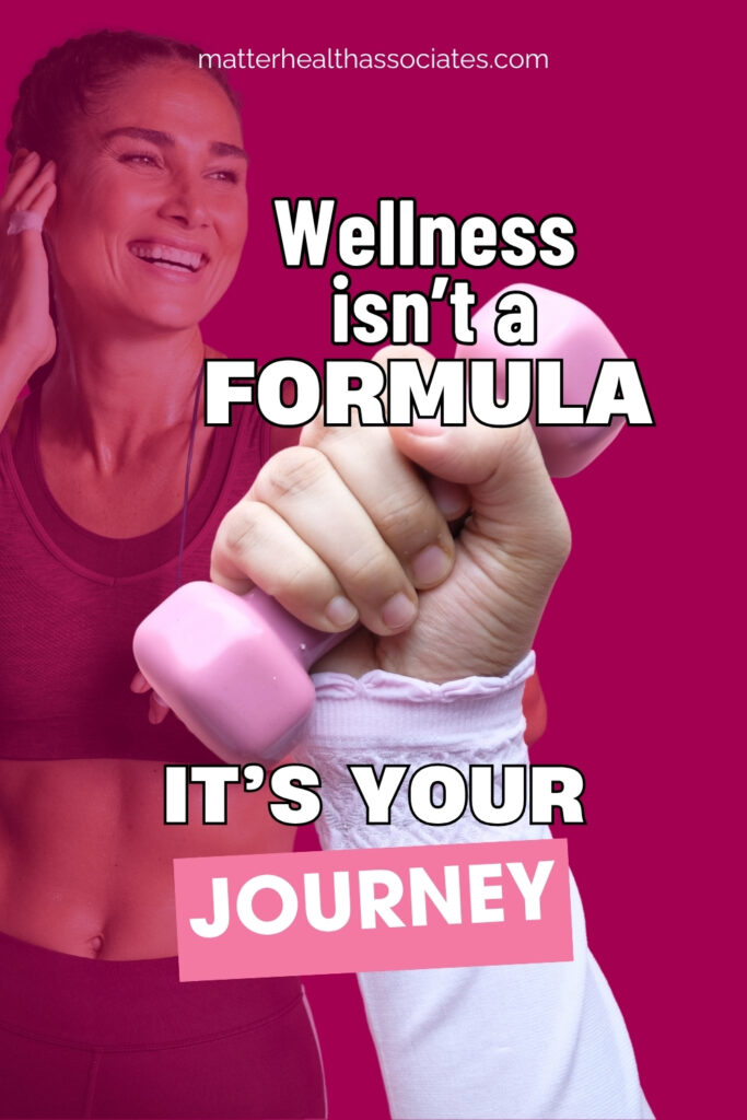 Wellness Isn't a Formula It's Your Journey
