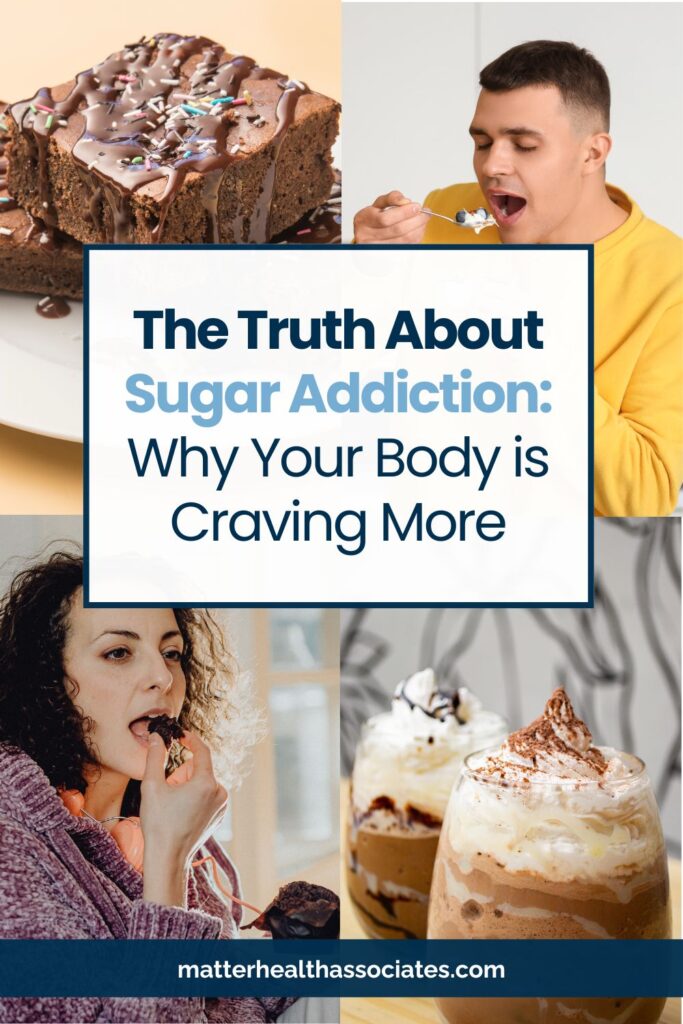 Sugary foods with text overlay, "The truth about sugar addiction: Why Your Body is Craving More"