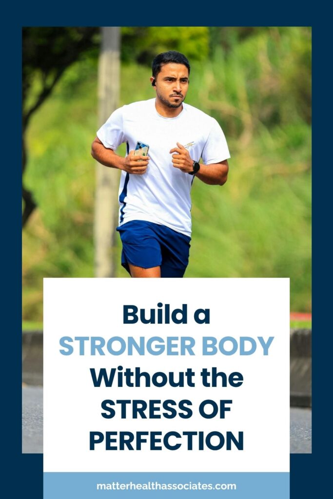 A man jogging with text overlay "Build a Stronger Body Without the Stress of Perfection"