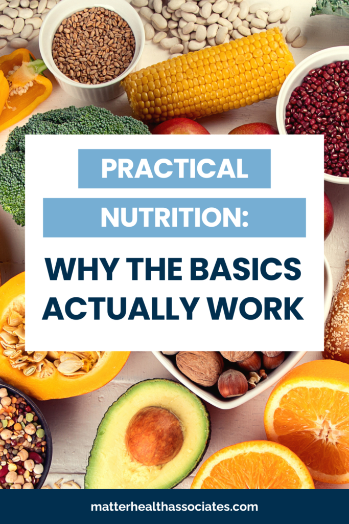 whole foods with text overlay, "Practical Nutrition: Why the Basics Actually Work"
